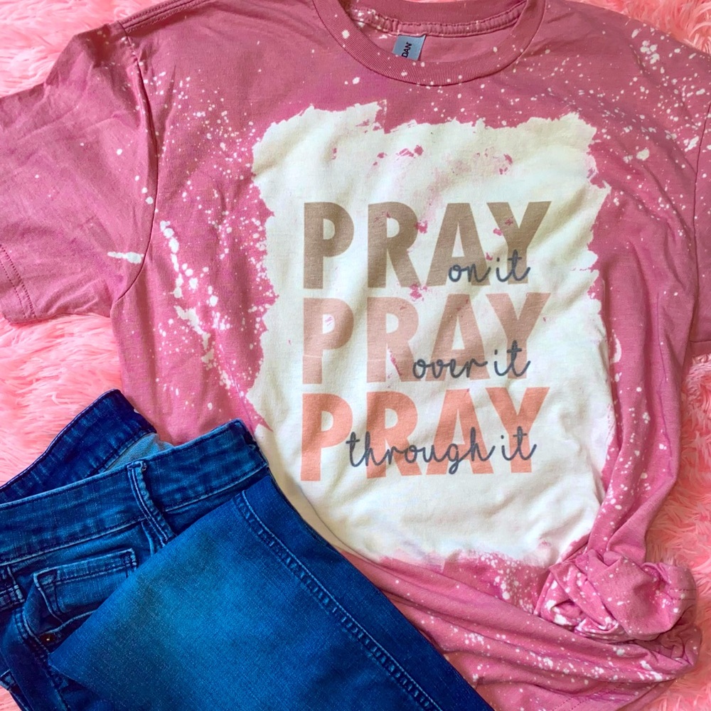 Pray on it, Pray over it, Pray through it T-shirt